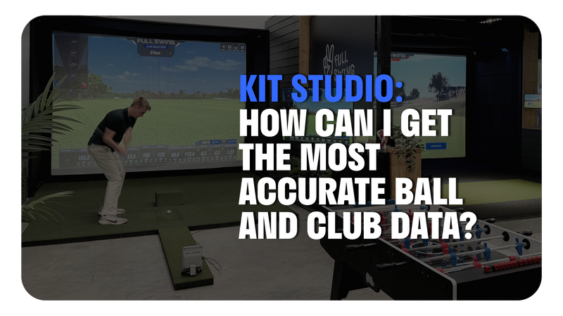 KIT STUDIO: HOW CAN I GET THE MOST ACCURATE BALL AND CLUB DATA?